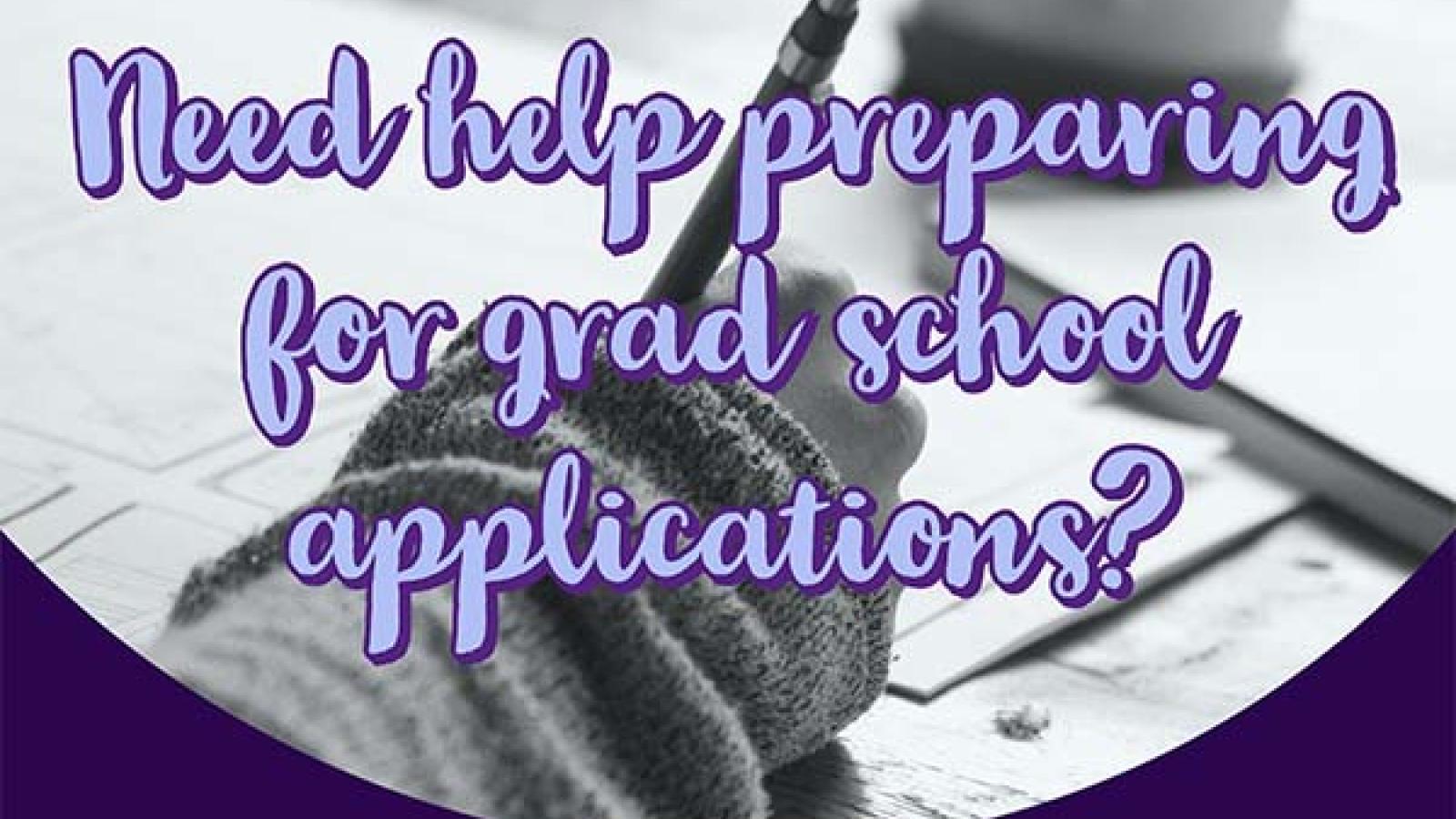 Need help preparing for grad school applications?
